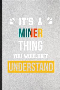 It's a Miner Thing You Wouldn't Understand