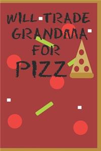 Will Trade Grandma For Pizza