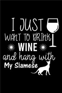I just want to drink wine and hang with my Siamese