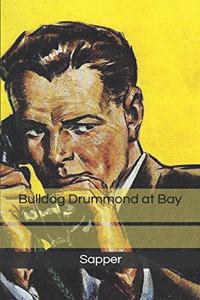 Bulldog Drummond at Bay