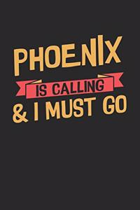 Phoenix is calling & I must go