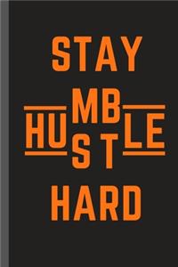 STAY HUMBLE HUSTLE HARD - Notebook