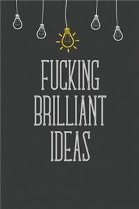 Fucking Brilliant Ideas
