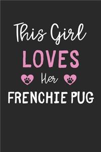 This Girl Loves Her Frenchie Pug