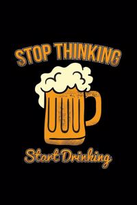 Stop thinking start drinking