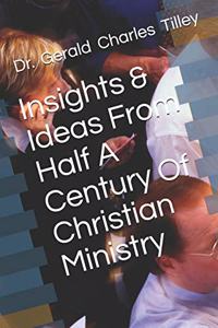 Insights & Ideas From Half A Century Of Christian Ministry