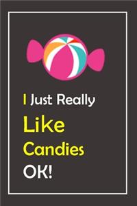 I Just Really Like Candies, OK !