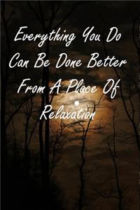 Everything You Do Can Be Done Better From A Place Of Relaxation