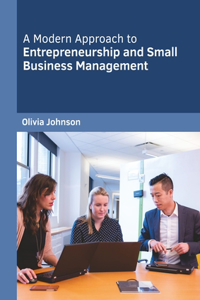 Modern Approach to Entrepreneurship and Small Business Management