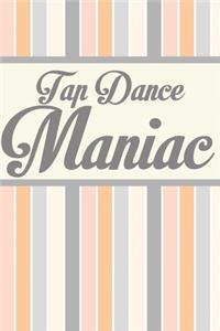Tap Dance Maniac