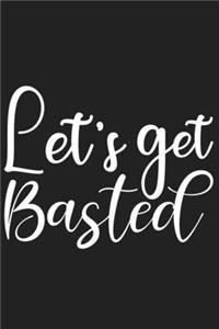 Let's Get Basted: Let's Get Basted Gift 6x9 Journal Gift Notebook with 125 Lined Pages