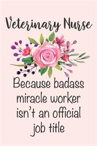 Veterinary Nurse - Because Badass Miracle Worker Isn't An Official Job Title