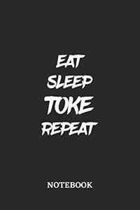 Eat Sleep Toke Repeat Notebook