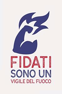 Fidati sono un VIGILE DEL FUOCO