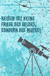 Reisen ist keine Frage des Geldes, sondern des Mutes