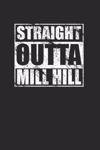 Straight Outta Mill Hill 120 Page Notebook Lined Journal