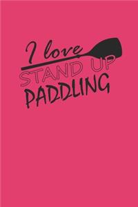 I Love Stand Up Paddling