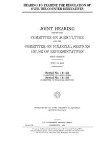 Hearing to examine the regulation of over-the-counter derivatives