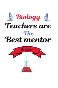Biology Teachers are the best mentor ever