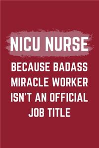 NICU Nurse Because Badass Miracle Worker Isn't An Official Job Title