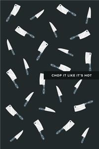 Chop It Like It's Hot