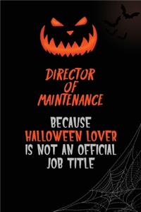 Director of Maintenance Because Halloween Lover Is Not An Official Job Title