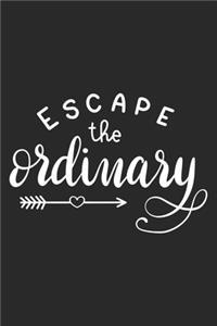 Escape the Ordinary