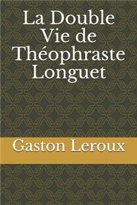 La Double Vie de Théophraste Longuet