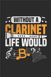 Without A Clarinet Life Would B
