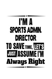 I'm A Sports Admin. Director To Save Time, Let's Assume That I'm Always Right