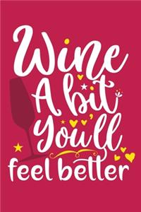 Wine A Bit You'll Feel Better