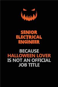 Senior Electrical Engineer Because Halloween Lover Is Not An Official Job Title