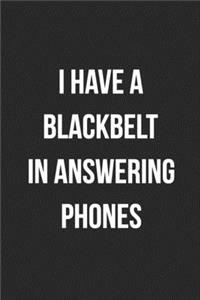 I Have A Blackbelt In Answering Phones