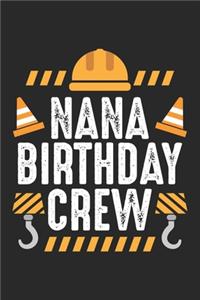 Nana Birthday Crew: Kids Construction Notebook 6x9 Inches 120 lined pages for notes Notebook 6x9 Inches - 120 lined pages for notes, drawings, formulas - Organizer writ