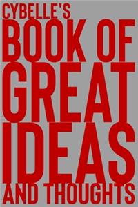 Cybelle's Book of Great Ideas and Thoughts: 150 Page Dotted Grid and individually numbered page Notebook with Colour Softcover design. Book format: 6 x 9 in