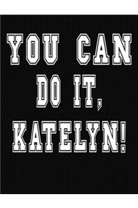 You Can Do It, Katelyn!
