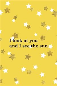 I Look At You And I See The Sun