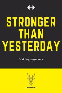 Stronger Than Yesterday - Trainingstagebuch