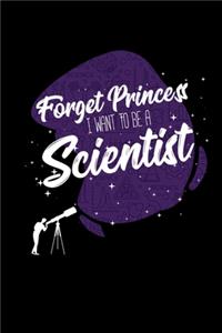 Forget Princess I Want To Be A Scientist