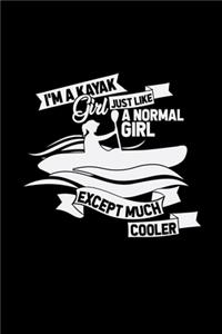 I'm a Kayak girl like a normal girl much cooler