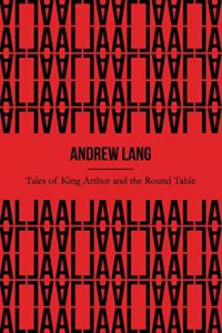 Tales of King Arthur and the Round Table (Illustrated)