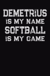 Demetrius Is My Name Softball Is My Game