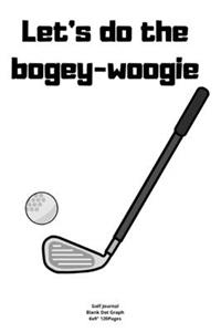 Let's do the bogey-woogie