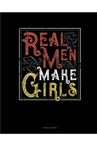 Real Men Make Girls