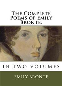 Complete Poems of Emily Bronte.: In TWO VOLUMES