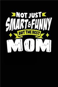 Not Just Smart & Funny But The Best Mom