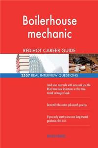 Boilerhouse mechanic RED-HOT Career Guide; 2557 REAL Interview Questions