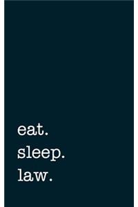 eat. sleep. law. - Lined Notebook