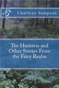 Huntress and Other Stories From the Fairy Realm