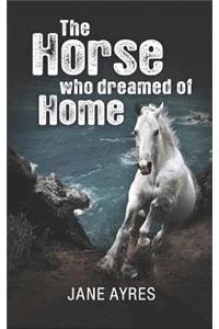 The Horse who Dreamed of Home